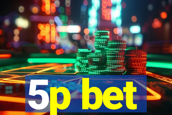 5p bet